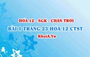 Bài 1 trang 23 Hóa 12 Chân trời sáng tạo